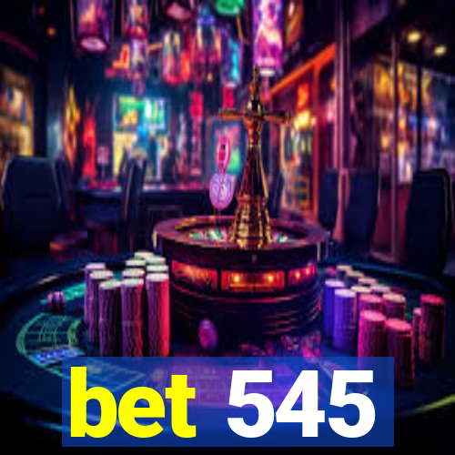 bet 545